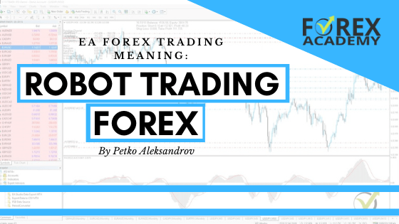 Robot Trading Forex: EA Expert Advisor Meaning