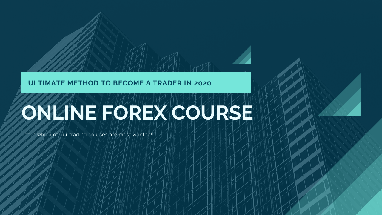 Online Forex Course: The Smart Choice in 2020