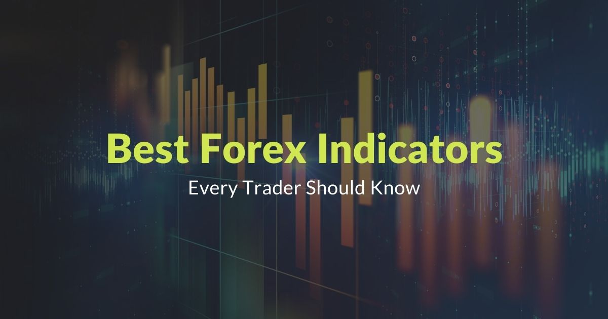 Best Forex Indicators You Should Know in 2021