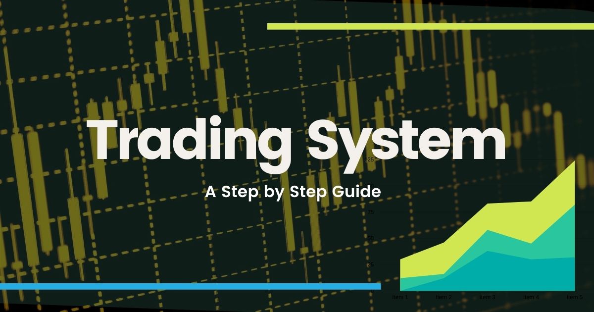 Forex Trading System – A Step by Step Guide to Building an Automated System