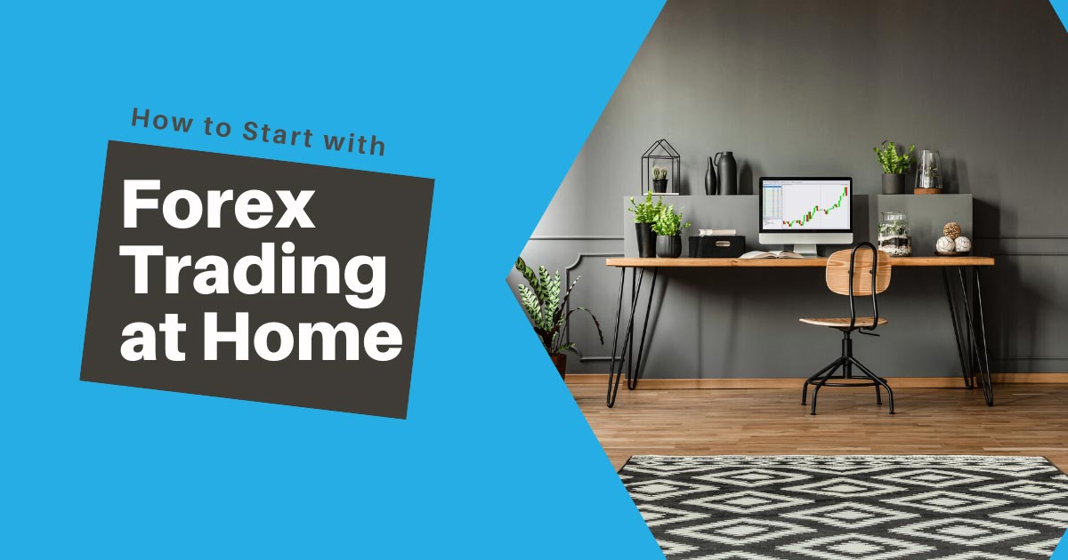 How to Start Online Forex Trading at Home in 2020