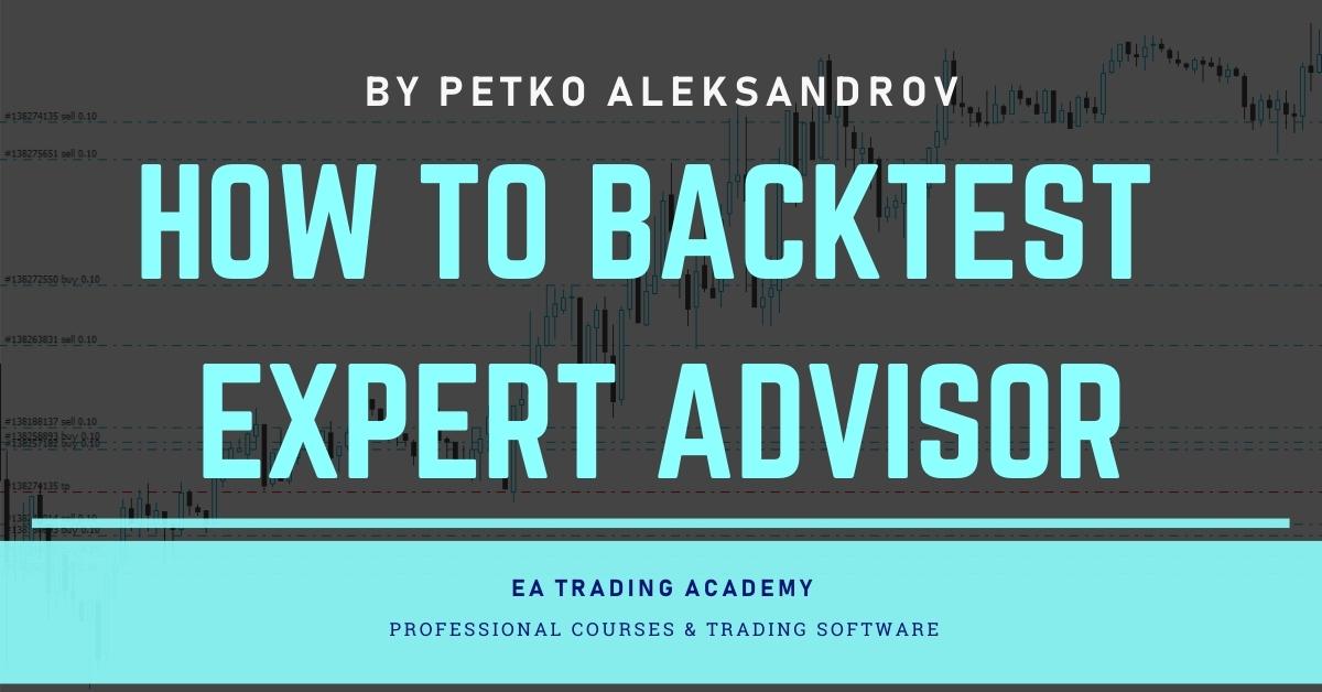 Backtest Expert Advisor: The RIGHT Way To Do It