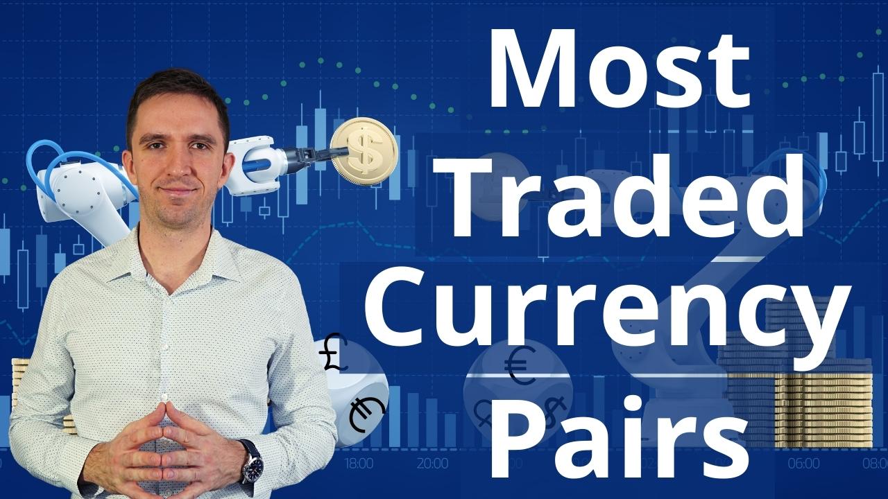Top 5 Most Traded Forex Currency Pairs (2024 Outlook): How to Trade Them with Algorithmic Strategies